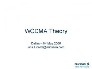 WCDMA Theory Dallas 04 May 2006 luca lunardiericsson