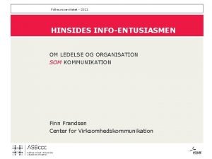 Folkeuniversitetet 2011 HINSIDES INFOENTUSIASMEN OM LEDELSE OG ORGANISATION