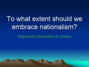 To what extent should we embrace nationalism Essential