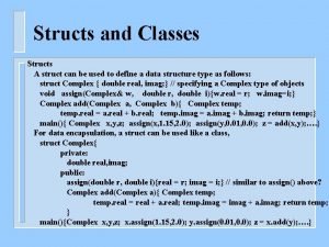Structs and Classes Structs A struct can be
