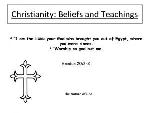 Christianity Beliefs and Teachings 2 I am the