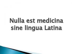 Nulla est medicina sine lingua latina