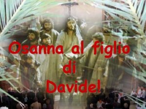 Osanna al figlio di davide testo