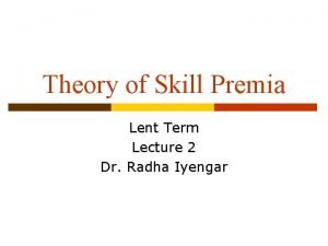 Theory of Skill Premia Lent Term Lecture 2