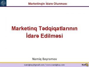 Marketinqin dar Olunmas Marketinq Tdqiqatlarnn dar Edilmsi Namiq