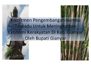 Komitmen Pengembangan Bambu Terpadu Untuk Meningkatkan Ekonomi Kerakyatan