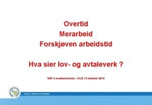 Overtid Merarbeid Forskjven arbeidstid Hva sier lov og