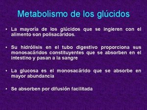 Metabolismo de los glcidos La mayora de los