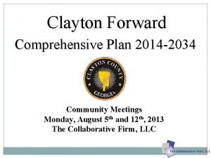 Clayton Forward Comprehensive Plan 2014 2034 Community Meetings