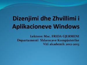 Dizenjimi dhe Zhvillimi i Aplikacioneve Windows Lektore Msc