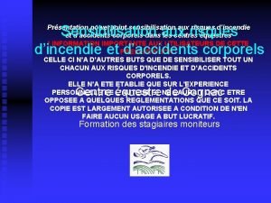 Sensibilisation aux risques dincendie et daccidents corporels Prsentation