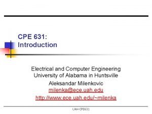 CPE 631 Introduction Electrical and Computer Engineering University