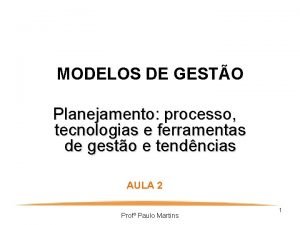 MODELOS DE GESTO Planejamento processo tecnologias e ferramentas