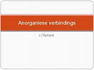 Anorganiese verbindings J Oliphant Anorganiese verbindings Anorganiese verbindings