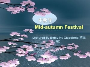 Midautumn Festival Lectured by Betsy Hu Xiaoqiong Lets