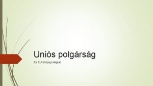 Unis polgrsg Az EU kzjogi alapjai Jellemzi Maastrichti