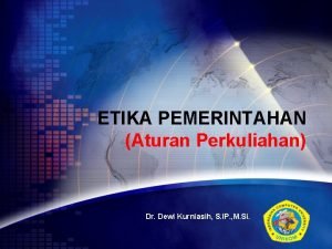 ETIKA PEMERINTAHAN Aturan Perkuliahan Dr Dewi Kurniasih S