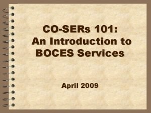 COSERs 101 An Introduction to BOCES Services April