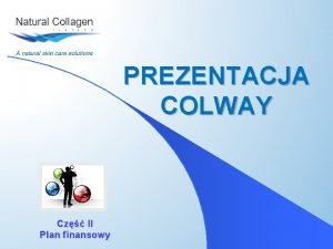 PREZENTACJA COLWAY Cz II Plan finansowy SYSTEM FINANSOWY