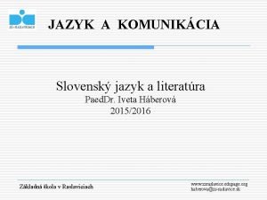 JAZYK A KOMUNIKCIA Slovensk jazyk a literatra Paed