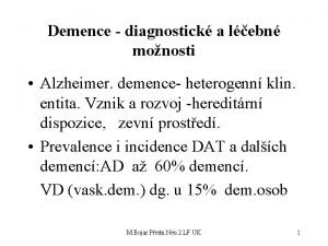 Demence diagnostick a lebn monosti Alzheimer demence heterogenn