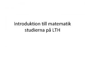 Introduktion till matematik studierna p LTH Matematik r