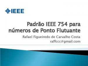 Padro IEEE 754 para nmeros de Ponto Flutuante
