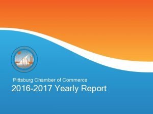 Pittsburg Chamber of Commerce 2016 2017 Yearly Report