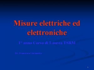 Misure elettriche ed elettroniche 1 anno Corso di