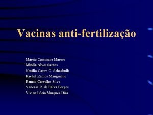 Vacinas antifertilizao Mrcia Cassimira Marcos Minia Alves Santos