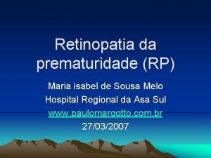 Retinopatia da prematuridade RP Maria isabel de Sousa