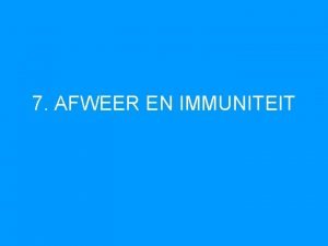 7 AFWEER EN IMMUNITEIT INFECTIE Bacterin virussen in