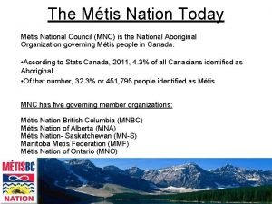 The Mtis Nation Today Mtis National Council MNC