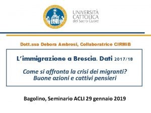 Dott ssa Debora Ambrosi Collaboratrice CIRMi B Limmigrazione