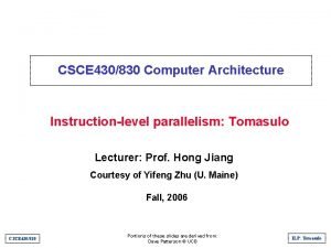 CSCE 430830 Computer Architecture Instructionlevel parallelism Tomasulo Lecturer