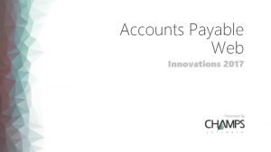 Accounts Payable Web Innovations 2017 Accounts Payable Process