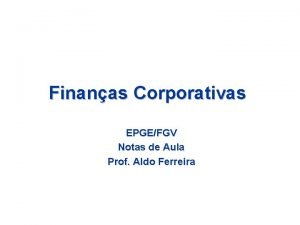 Finanas Corporativas EPGEFGV Notas de Aula Prof Aldo