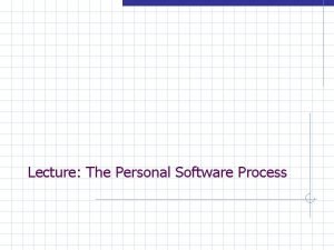 Lecture The Personal Software Process Overview w Personal