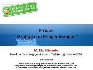 Produk Strategi dan Pengembangan M Eko Fitrianto Email