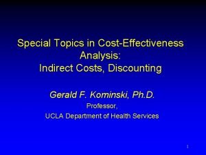 Special Topics in CostEffectiveness Analysis Indirect Costs Discounting