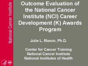 Outcome Evaluation of the National Cancer Institute NCI