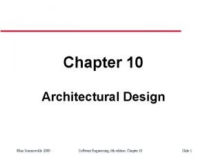 Chapter 10 Architectural Design Ian Sommerville 2000 Software