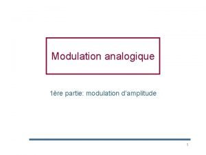 Modulation analogique 1re partie modulation damplitude 1 Sries