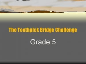 Toothpick bridge challenge