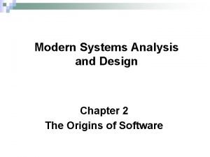 Modern Systems Analysis and Design Chapter 2 The