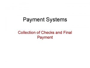 Payment Systems Collection of Checks and Final Payment