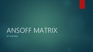 ANSOFF MATRIX BY SAFWAN Definition The Ansoff Matrix