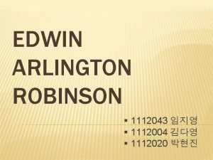 EDWIN ARLINGTON ROBINSON 1112043 1112004 1112020 ROBINSON Edwin