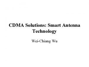 CDMA Solutions Smart Antenna Technology WeiChiang Wu Multiple