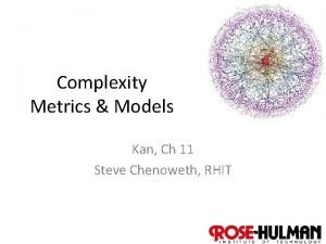 Complexity Metrics Models Kan Ch 11 Steve Chenoweth